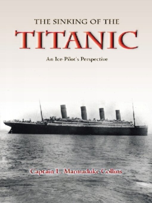 Title details for The Sinking of the Titanic by Captain Marmaduke Collins - Available